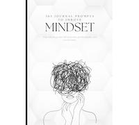 365 Journal Prompts to Improve Mindset: Help cultivate greater self-awareness, growth mindset, and mental clarity