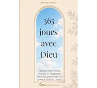 365 jours avec Dieu: Pensées chrétiennes, prières et réflexions pour nourrir votre foi chaque jour (YEMKEU)