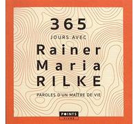 365 jours avec Rainer Maria Rilke: Paroles d’un maître de vie (Points Vivre)