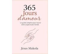 365 Jours d’Amour: Le guide complice pour nourrir votre couple toute l’année