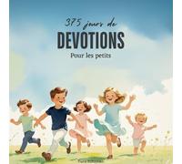 365 jours de dévotions pour les petits: Un voyage quotidien dans la Parole de Dieu