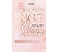 365 jours de méditation et de prière pour vivre la Gloire de Dieu