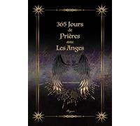 365 jours de prières avec les anges: Année non bissextile (Être en relation avec ses anges)