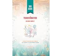 365 jours de transformation - Guide complet d'exercices quotidiens multimodaux d'art-thérapie et de développement personnel: 6x9po Combinant écriture, ... -12 thématiques - 377 citations inspirantes