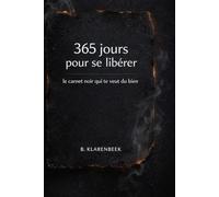 365 jours pour se Libérer: Le carnet noir qui te veut du bien