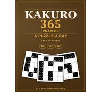 365 Kakuro Puzzles: A Cross Sums Logic Puzzle for Every Day of the Year, All Solutions Included - A Puzzle a Day (Pure Logic: Kakuro)