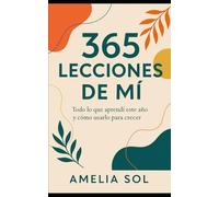 365 lecciones de mí Todo lo que aprendí este año y cómo usarlo para crecer.