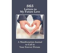 365 Letters to my Future Love: A Gratitude and Manifestation Journal