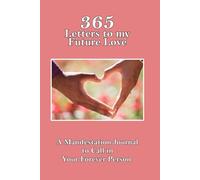 365 Letters to my Future Love: A Manifestation Journal