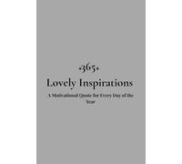 365 Lovely Inspirations: A Motivational Quote for Every Day of the Year