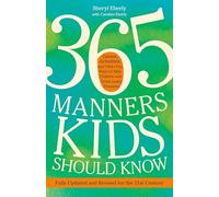 365 Manners Kids Should Know: Games, Activities, and Other Fun Ways to Help Children and Teens Learn Etiquette