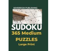 365 Medium Sudoku Puzzles: A Full Year of Large Print Sudoku Challenges • One Puzzle Per Day • Brain-Training Logic Puzzle Book for Adults (SOVEREIGN SUDOKU SERIES)