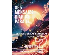 365 MENSAJES DIARIOS PARA TI: SEÑALES DE LAS ESTRELLAS & PREGUNTAS / Parte 1