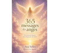 365 messages des anges: Un chemin de lumière pour chaque jour de l'année