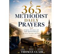 365 Methodist Daily Prayers: Scripture, Devotions, and Daily Spiritual Renewal for Peace, Strength, and Faith