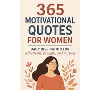 365 MOTIVATIONAL PHRASES FOR WOMEN: Daily Inspiration for Self-Esteem, Strength, and Purpose