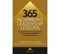 365 Nonprofit Leadership Lessons: Practical Wisdom to Inspire and Empower Your Nonprofit Leadership Journey
