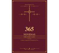 365 NOVENAS FOR EVERY SAINT: A Daily Companion Through the Year