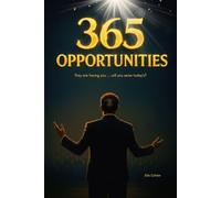 365 Opportunities: Transform Your Life One Decision at a Time