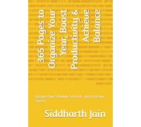 365 Pages to Organize Your Year, Boost Productivity & Achieve Balance: Organize Your Schedule, Set Goals, and Track Your Success