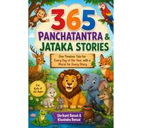 365 Panchatantra & Jataka Stories: One Timeless Story for Every Day of the Year with a Moral for Every Story