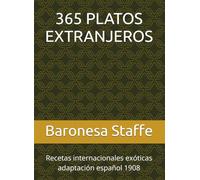 365 PLATOS EXTRANJEROS: Recetas internacionales exóticas adaptación español 1908