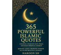 365 Powerful Islamic Quotes: Daily Quran and Hadith Reflections to Inspire Faith, Peace, and Spiritual Growth