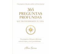 365 Preguntas Profundas que Transformarán Tu Vida: Un diario de reflexión para el autoconocimiento, el crecimiento personal y descubrir tu verdadero propósito