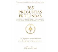 365 Preguntas Profundas que Transformarán Tu Vida: Un diario de reflexión para el autoconocimiento, el crecimiento personal y descubrir tu verdadero propósito