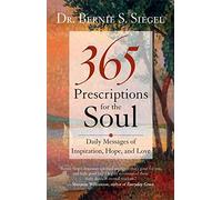 365 Prescriptions for the Soul: Daily Messages of Inspiration, Hope and Love
