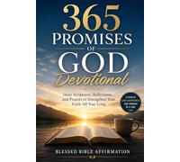 365 Promises of God Devotional: Daily Scriptures, Reflections, and Prayers to Strengthen Your Faith All Year Long (Blessed Bible Affirmation Devotional Collection)