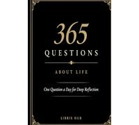 "365 QUESTIONS ABOUT LIFE": One question a day, 365 days, one life examined with honesty and intention.