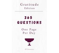 365 Questions, One Page Per Day: Gratitude Version: Daily Gratitude Journal With Prompts