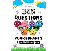 365 Questions pour Enfants: Mieux les connaître avec des questions simples et variées, pour raconter leur quotidien et garder des souvenirs écrits, activités et jeux inclus
