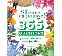 365 questions pour réussir son jardin: Silence ça pousse !: 39681