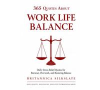 365 QUOTES ABOUT WORK LIFE BALANCE: Daily Stress-Relief Quotes for Burnout, Overwork, and Restoring Balance