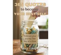 365 Quotes To Become Your Best Self: Embrace your journey. One day at a time.