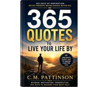365 Quotes to Live Your Life By: A Year of Wisdom, Reflection, and Daily Growth