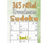 365 Rätsel Erwachsene Sudoku Band 1: Leicht ,Mittel ,Schwer mit allen Lösungen für Erwachsene und Senioren
