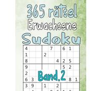 365 Rätsel Erwachsene Sudoku Band 2: Leicht ,Mittel ,Schwer mit allen Lösungen für Erwachsene und Senioren