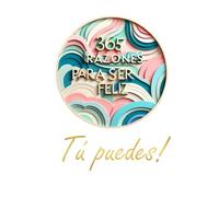 365 RAZONES PARA SER FELIZ: Reflexiones para Abrazar la Vida, frases positivas. frases autoayuda, reflexiones diarias, poemas diarios. poemas positivos, poemas reflexivos.