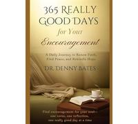 365 Really Good Days For Your Encouragement: A Daily Journey To Renew Faith, Find Peace, and Renew Hope