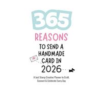 365 Reasons to Send a Handmade Card in 2026: A Just Stamp Creative Planner to Craft, Connect & Celebrate Every Day