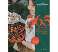 365 recettes & conseils pour bien manger au naturel: 120 recettes pour adopter une alimentation saine tout au long de l'année: 31653