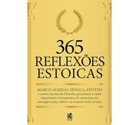 365 Reflexões Estoicas: Mestres da Filosofia apresentam os mais importantes ensinamentos