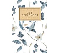 365 Reflexões - Perguntas poderosas para um ano transformador: Um Guia de Journaling para Mulheres Incríveis