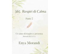 365 Respiri di Calma Vol. 2: Un anno di respirazione consapevole per ansia, stress e riequilibrio del sistema nervoso vegetativo
