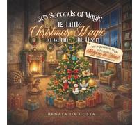 365 Seconds of Magic: 12 Little Christmas Magic to Warm the heart
