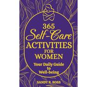 365 Self-Care Activities for Women: Your Daily Guide to Well-being