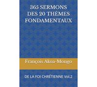 365 SERMONS DES 20 THÈMES FONDAMENTAUX: DE LA FOI CHRÉTIENNE Vol.2